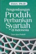 Pengembangan Produk Perbankan Syariah di Indonesia : Teori dan Praktik