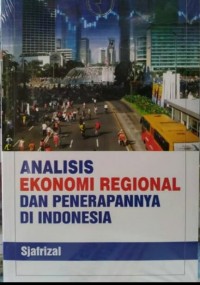 Analisis ekonomi regional dan penerapannya di Indonesia