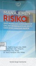 Manajemen Risiko: Bagi Manajer Keperawatan Dalam Meningkatkan Mutu Dan Keselamatan Pasien