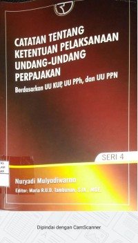 Catatan Tentang Ketentuan Pelaksanaan Undang-Undang Perpajakan: Berdasarkan UU KUP, UU PPh, dan UU PPN