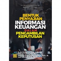 BENTUK PENYAJIAN INFORMASI KEUANGAN DALAM PENGAMBILAN KEPUTUSAN