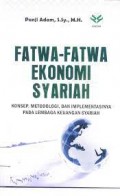 FATWA - FATWA EKONOMI SYARIAH ( Konsep, Metodologi, Dan Implementasinya Pada Lembaga Keuangan Syariah )