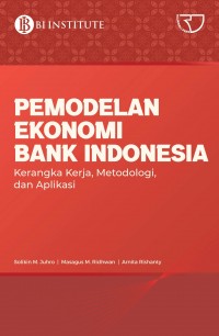 Pemodelan Ekonomi Bank Indonesia : Kerangka Kerja, Metodologi, Dan Aplikasi