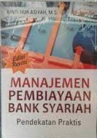Image of Manajemen Pembiayaan Bank Syariah : Pendekatan Praktis