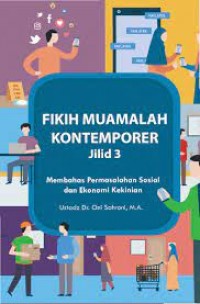 Image of Fikih Muamalah Kontemporer Jilid 3 : Membahas Permasalahan Sosial dan Ekonomi Kekinian