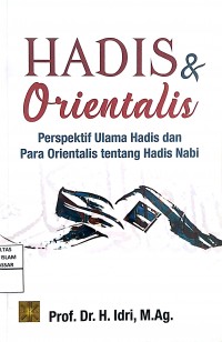 HADIS & Orientalis (perspektif Ulama Hadis dan para orientalis tentang Hadis nabi)