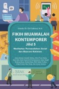 Fikih Muamalah Kontemporer Jilid 5 : Membahas Permasalahan Sosial dan Ekonomi Kekinian
