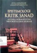 Epistemologi Kritik Sanad Antara Normativitas, Historisitas dan Aplikasi