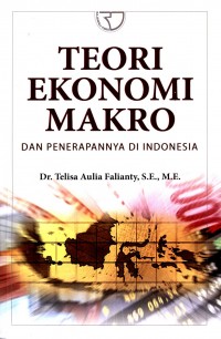 Teori Ekonomi Makro : dan penerapannya di indonesia